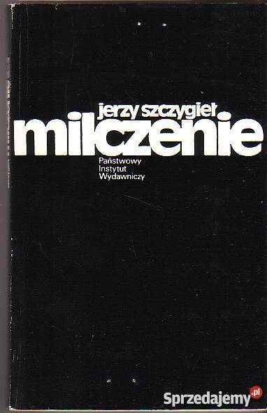 6892 MILCZENIE JERZY SZCZYGIEŁ literatura piękna - proza polska Czyrna