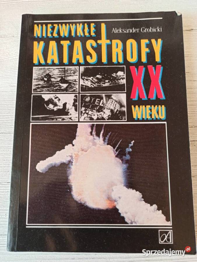 Niezwykłe katastrofy XX wieku Aleksander Bielsko-Biała sprzedam