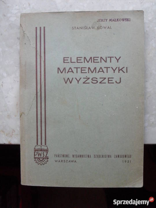 Elementy matematyki wyższej Stanisław Kowal Warszawa