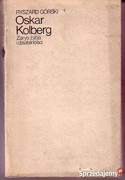 9750 OSKAR KOLBERG ZARYS ŻYCIA I DZIAŁALNOŚCI biografie, wspomnienia małopolskie