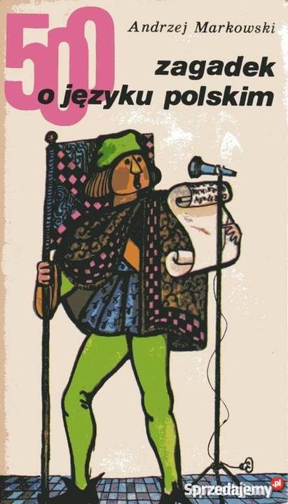500 ZAGADEK O JĘZYKU POLSKIM MARKOWSKI ANDRZEJ