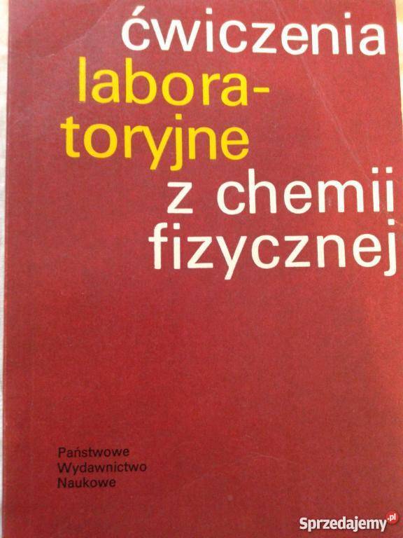 ĆWICZENIA LABORATORYJNE Z CHEMII FIZYCZNEJ FA Podręczniki zachodniopomorskie Goleniów