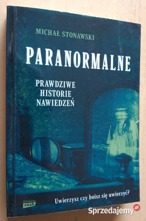 Paranormalne  Prawdziwe historie nawiedzeń  - M.Stonawski