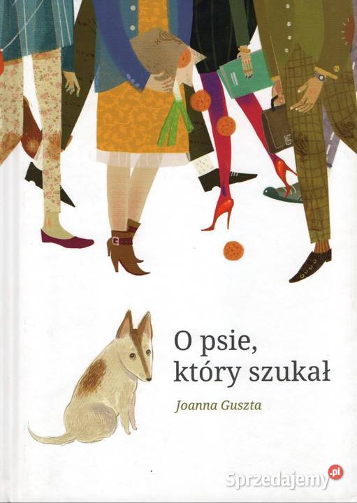 O PSIE KTÓRY SZUKAŁ Joanna Guszta Gorzów Wielkopolski