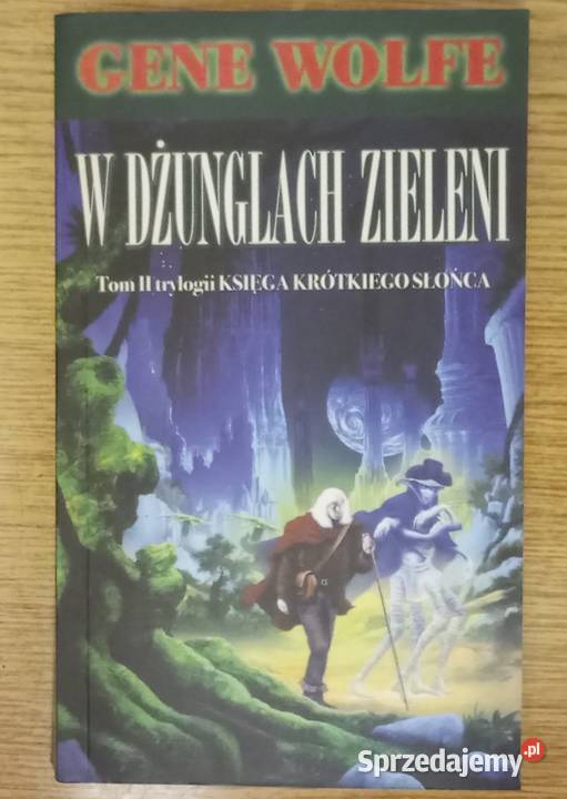 Gene Wolfe Księga krótkiego słońca W dżunglach fantasy Rzeszów sprzedam