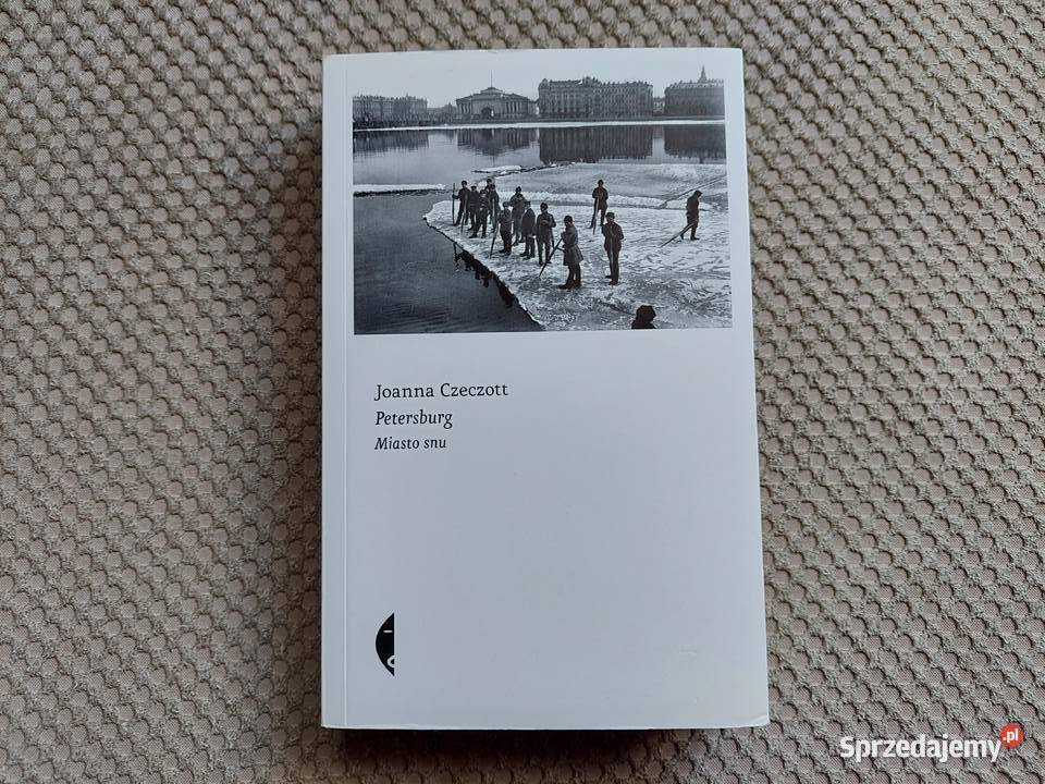 Petersburg Miasto snu Joanna Czeczott Poradniki, albumy i reportaże małopolskie