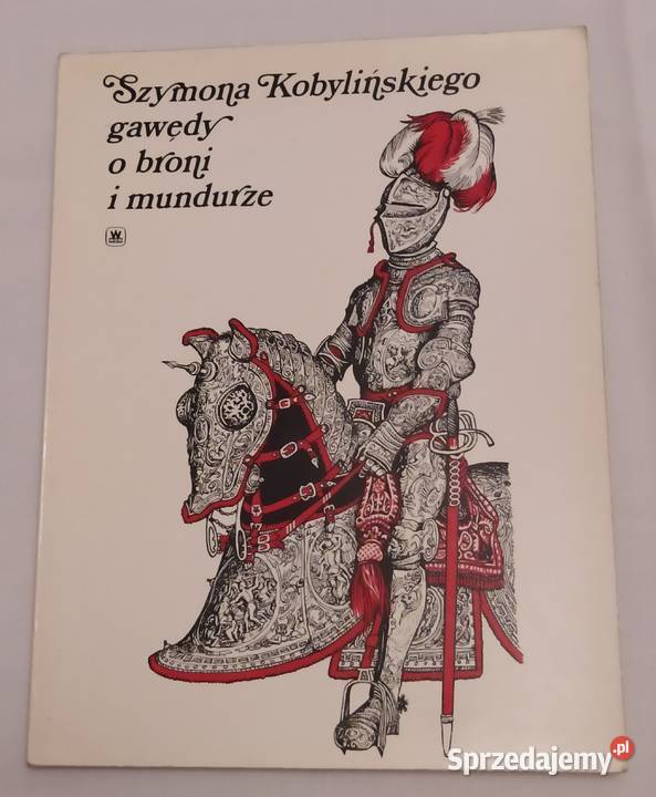 Szymona Kobylińskiego gawędy o broni i mundurze