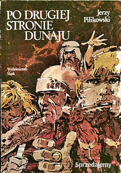 DRUGIEJ STRONIE DUNAJU Jerzy Pilikowski wyd śląskie Chorzów