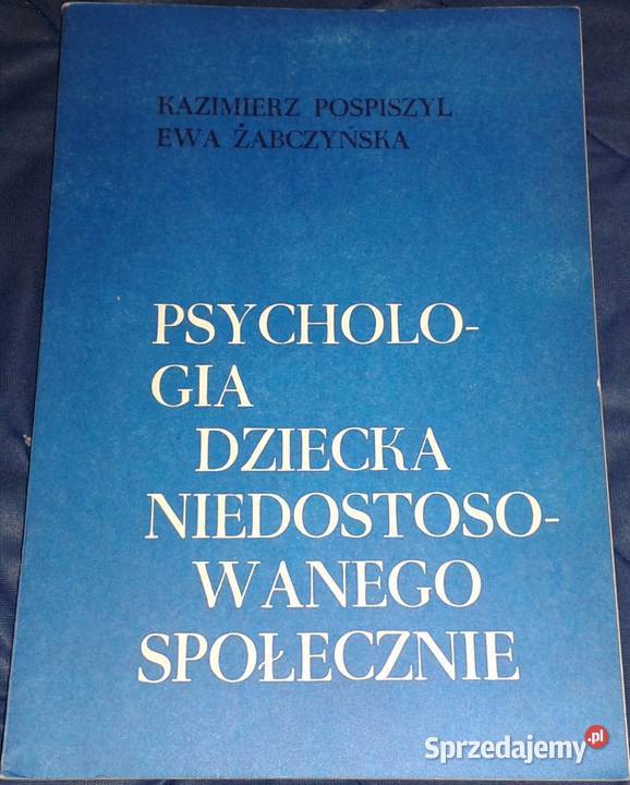 Psychologia dziecka niedostosowanego społecznie Książki i Podręczniki Chełm