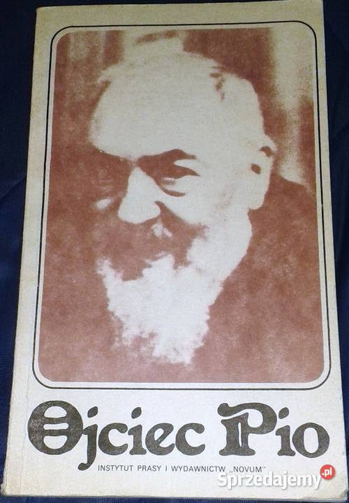 Ojciec Pio Osobowość i posługa w relacjach Chełm