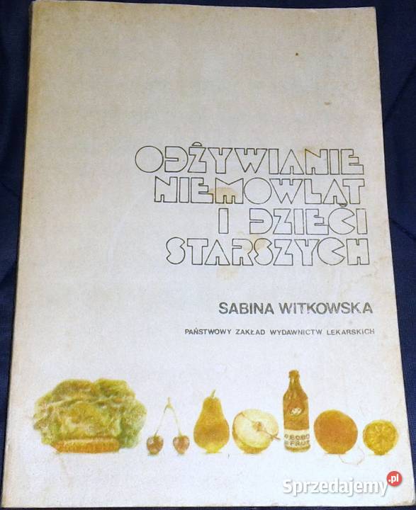 Odżywianie niemowląt i dzieci starszych Sabina Rok wydania 1984 Chełm