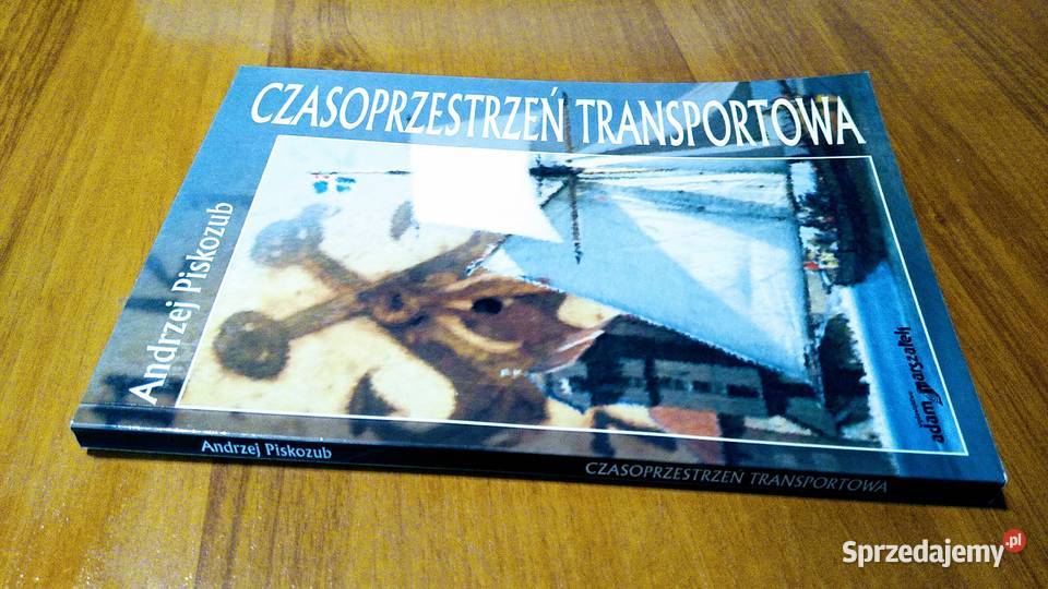 Czasoprzestrzeń transportowa Andrzej Piskozub ISBN 8373227431 Gdańsk