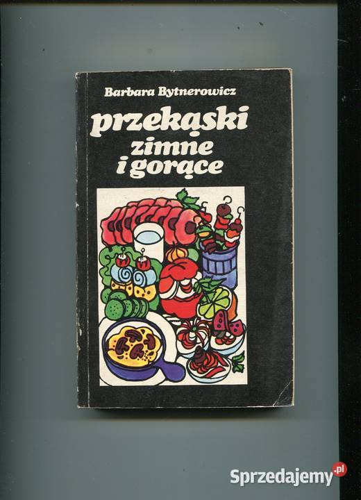 Przekąski zimne i gorące Bytnerowicz Rok wydania 1978 Pozostałe Szczecin