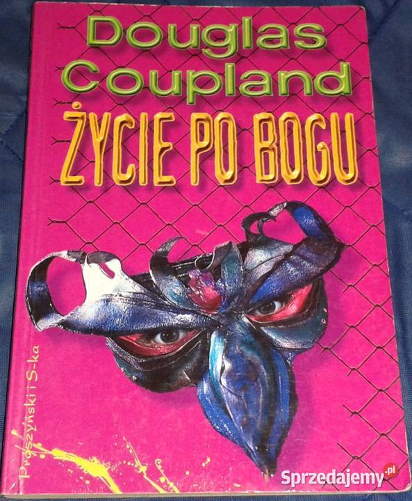 Życie Bogu Douglas Coupland Chełm sprzedam