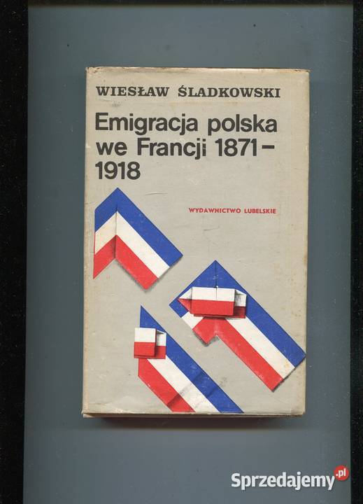 Emigracja polska we Francji 18711918 Wiesław Szczecin