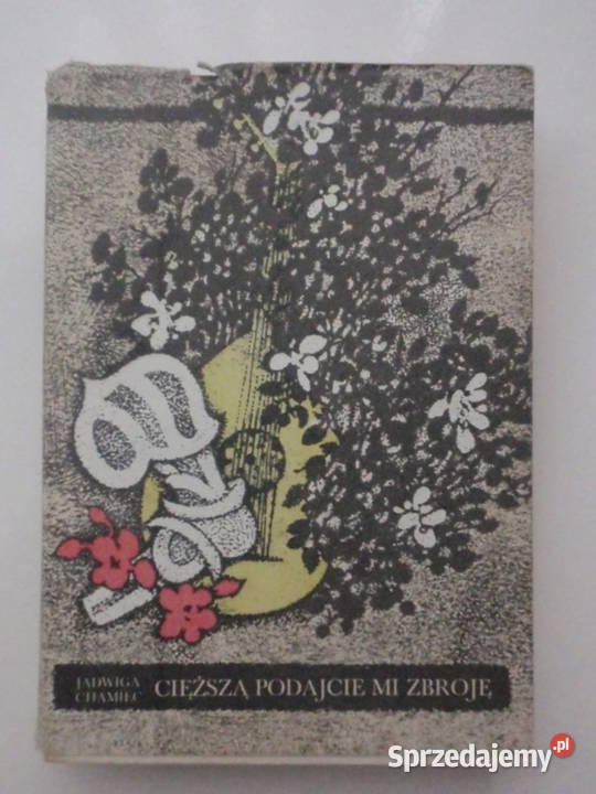 Cięższą podajcie mi zbroję Jadwiga Chamiec Łódź