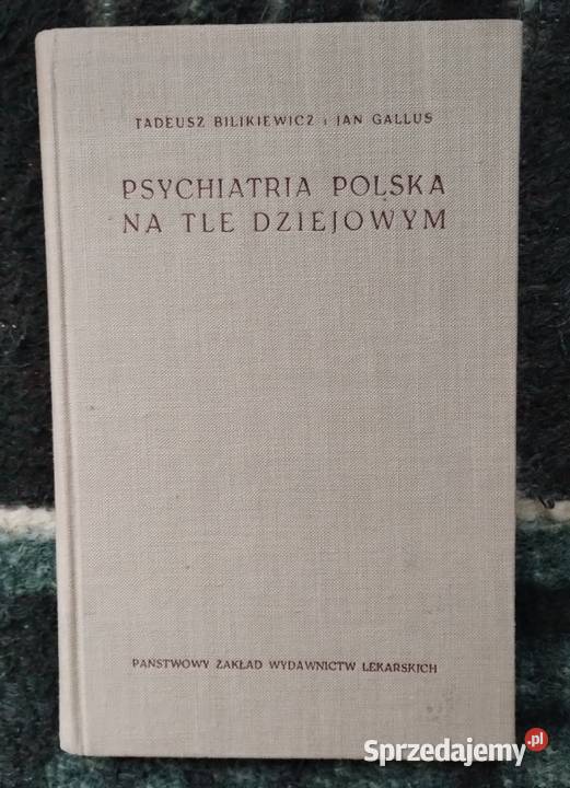 Psychiatria polska na tle dziejowym Tadeusz Bełchatów sprzedam