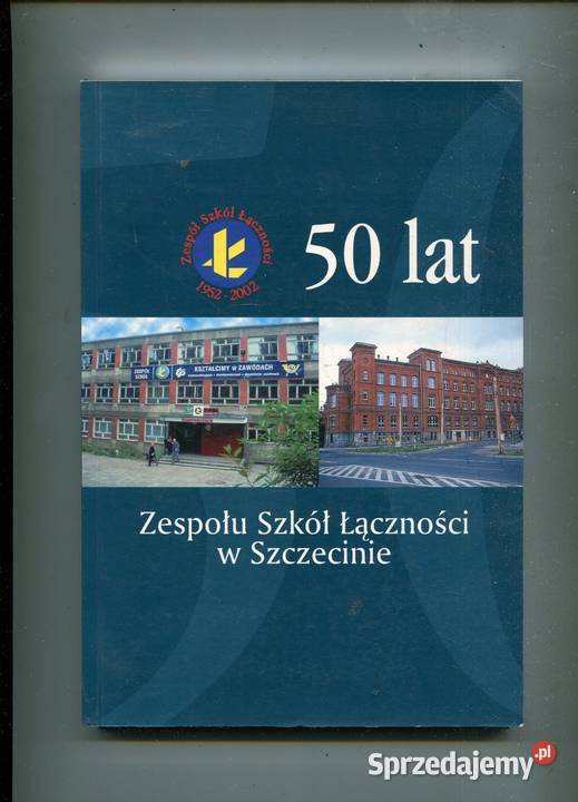50 lat zespołu Szkół Łączności w Szczecinie 1952 Szczecin