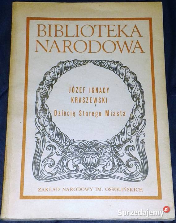 Dziecię starego miasta Józef Ignacy Kraszewski