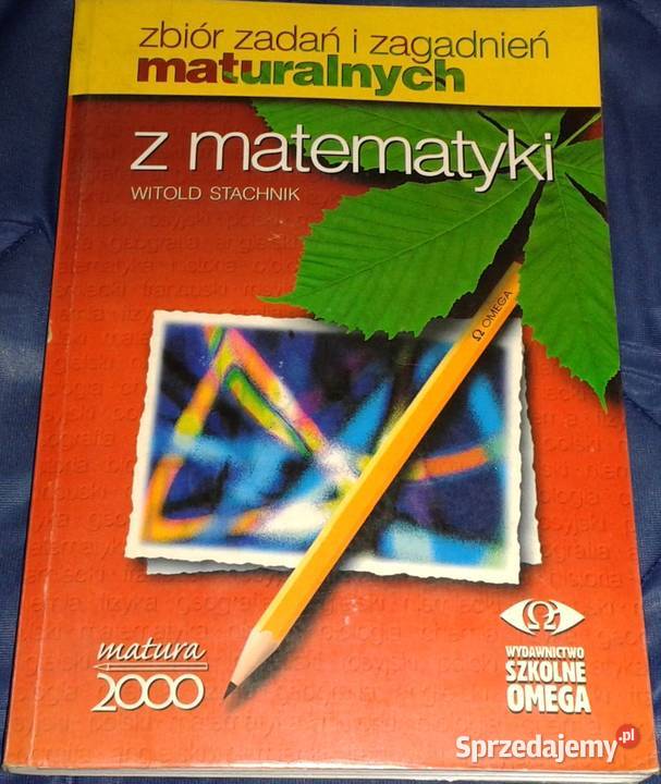Zbiór zadań i zagadnień maturalnych z matematyki Chełm sprzedam
