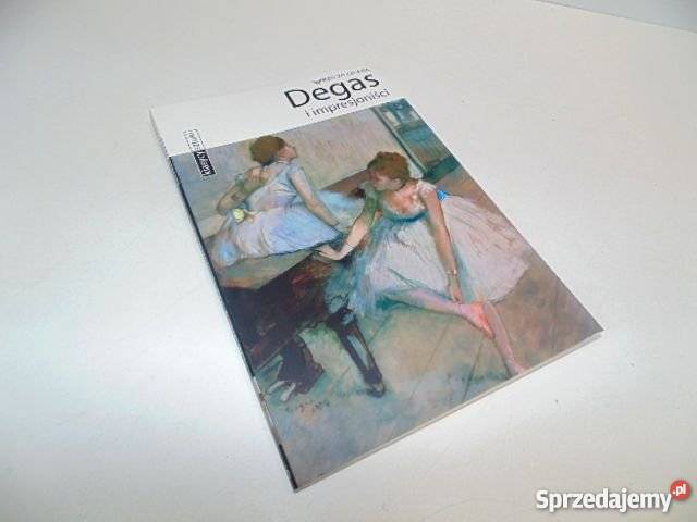 KLASYCY SZTUKI DEGAS I IMPRESJONIŚCI FA sztuka, kultura i etnologia Goleniów