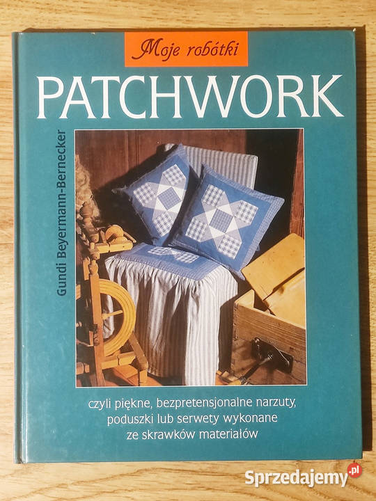 Moje robótki Patchwork Gundi BeyermannBernecker rękodzieło, biżuteria, szycie kujawsko-pomorskie Bądkowo
