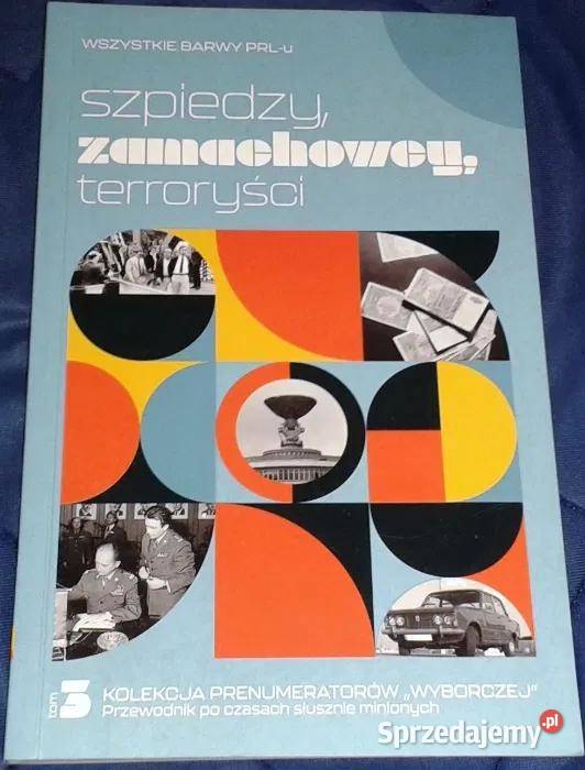 Wszystkie barwy PRLu Tom 3 Szpiedzy zamachowcy Chełm