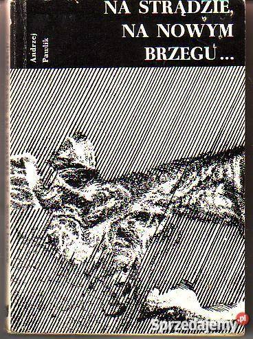 8963 NA STRĄDZIE NA NOWYM BRZEGU ANDRZEJ PAWLIK literatura piękna - proza polska Czyrna