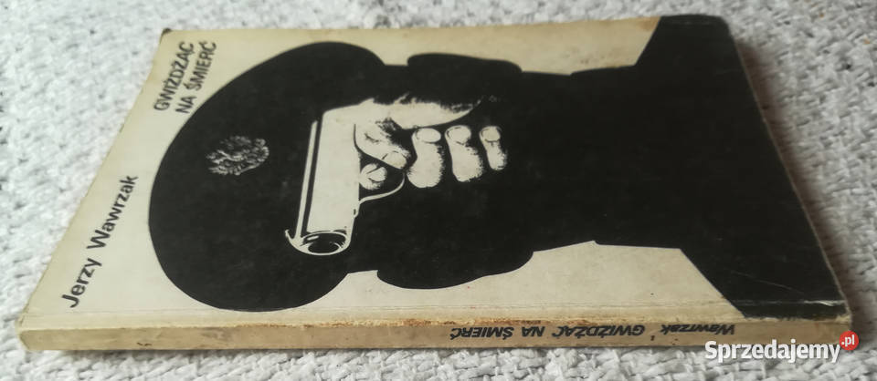 Gwiżdżąc na śmierć Jerzy Wawrzak miękka Białystok