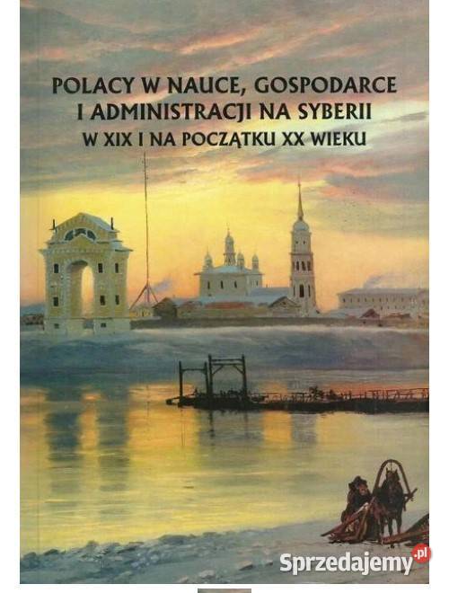Polacy w nauce, gospodarce i administracji na Syberii w XIX