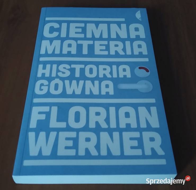 Ciemna materia historia gówna Florian Werner Gdańsk