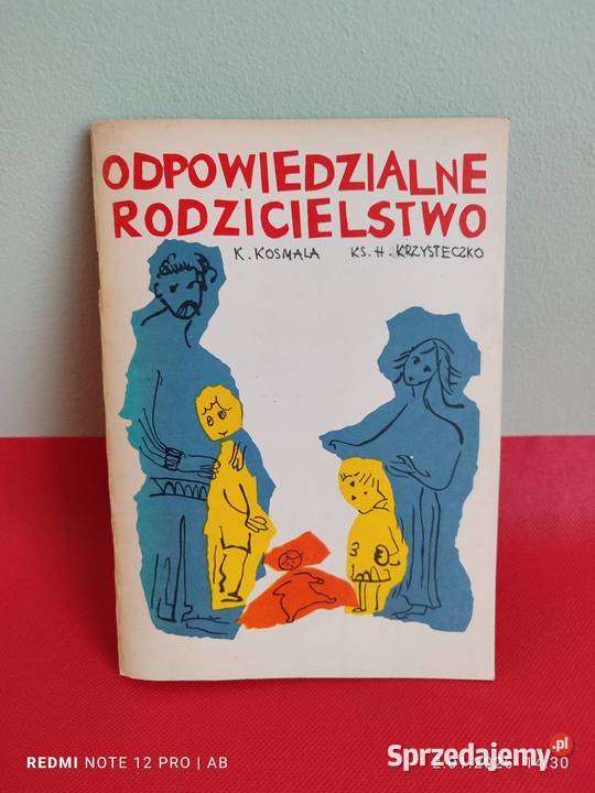 Odpowiedzialne rodzicielstwo K Kosmala H Poradniki, albumy i reportaże Katowice