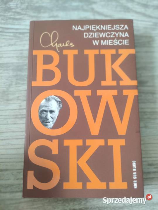 Charles Bukowski "Najpiękniejsza dziewczyna w mieście"