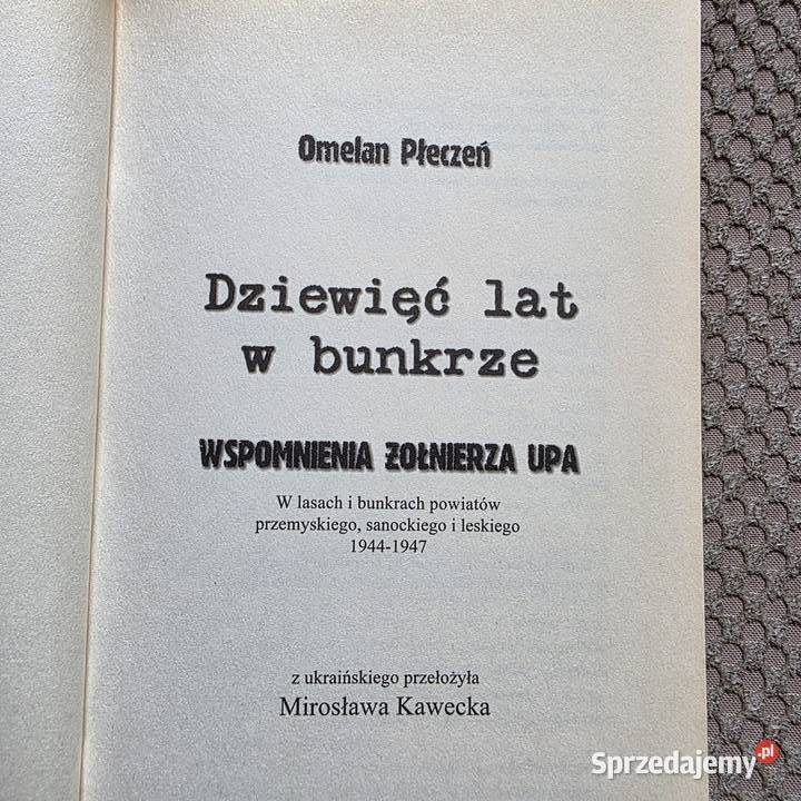 Dziewięć lat w bunkrze Wspomnienia żołnierza UPA Kraków