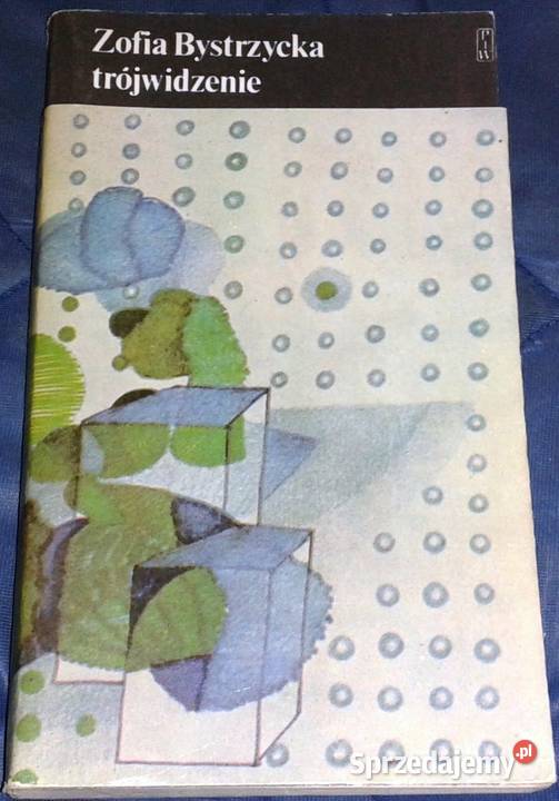 Trójwidzenie Zofia Bystrzycka Rok wydania 1973 lubelskie Chełm