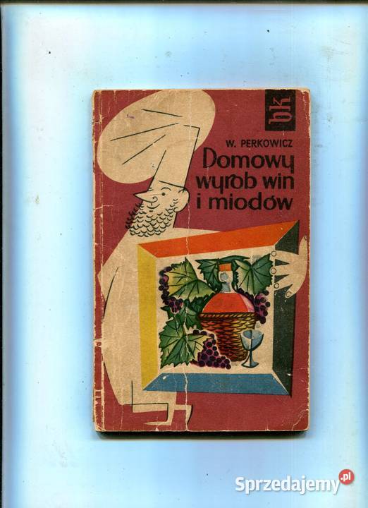 Domowy wyrób win i miodów Perkowicz Rok wydania 1958 Pozostałe Szczecin sprzedam