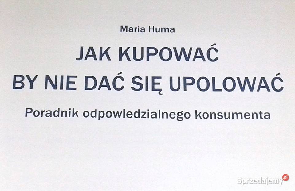 kupować by nie dać się upolować Maria Huma Chełm
