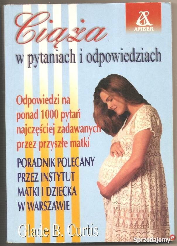 CIĄŻA W PYTANIACH I ODPOWIEDZIACH CURTIS GLADE B Poradniki, albumy i reportaże lubuskie Zielona Góra sprzedam