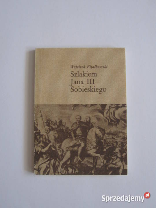 Książka Szlakiem Jana III Sobieskiego Wojciech Białystok