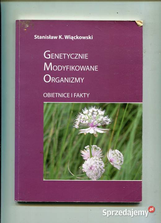 Genetycznie Modyfikowane Organizmy Obietnice i Rok wydania 2008 Szczecin sprzedam
