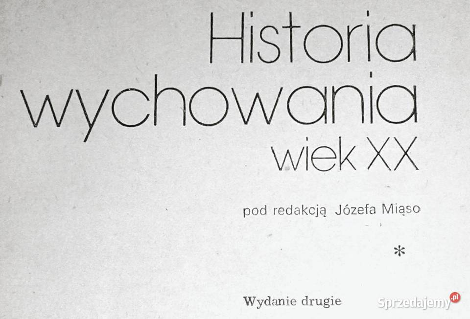 Historia wychowania Wiek XX Tom 1 Józef Miąso Chełm