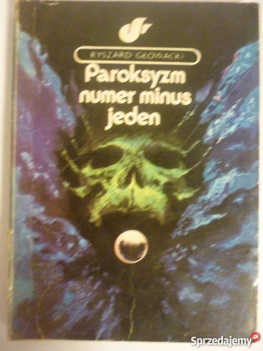 PAROKSYZM NUMER MINUS JEDEN RYSZARD GŁOWACKI Rok wydania 1976 Piła