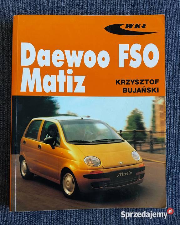Daewoo FSO Matiz instrukcja KBujański Motoryzacja Olsztyn sprzedam