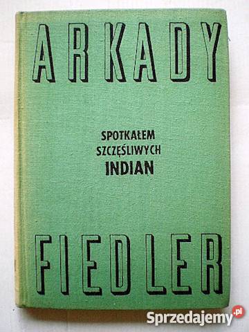 SPOTKAŁEM SZCZĘŚLIWYCH INDIAN ARKADY FIEDLER FA Goleniów