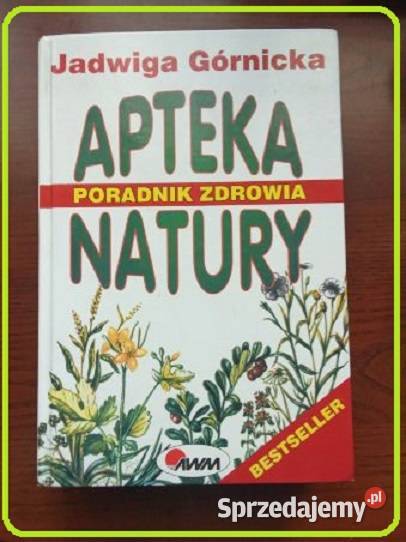 Apteka natury Poradnik zdrowia Górnicka porady sprzedam