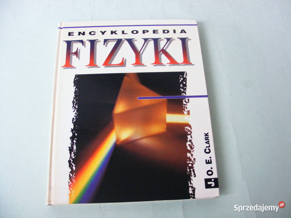 Encyklopedia fizyki Clark Budowa materii Rok wydania 1997