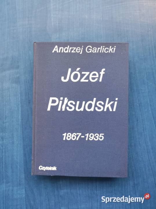 Józef Piłsudski Andrzej Garlicki 18671935 ISBN 9788375527162 Kielce