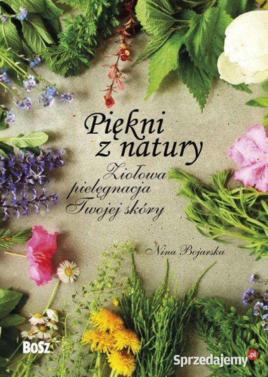 Piękni z natury Ziołowa pielęgnacja Twojej Łódź