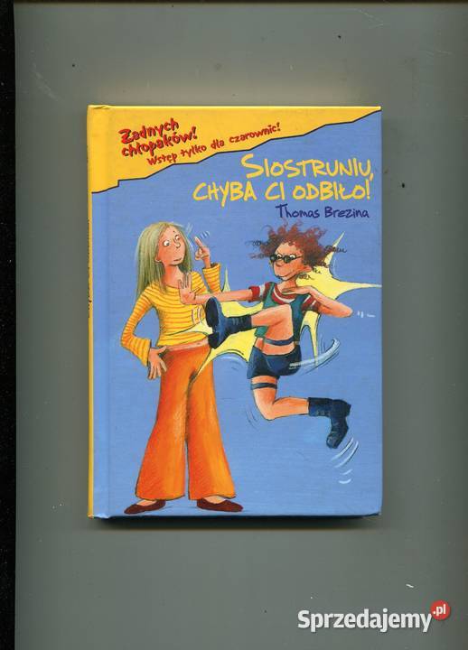 Siostruniu chyba ci odbiło Thomas Brezina Szczecin