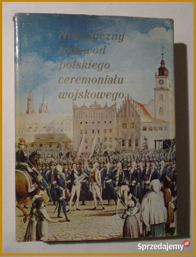 Historyczny rodowód ceremoniału wojskowego historia, archeologia Łódź